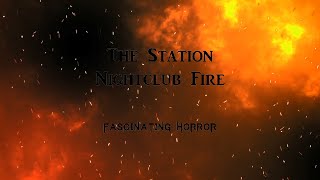 The Station Nightclub Fire  A Short Documentary  Fascinating Horror [upl. by Ilah583]