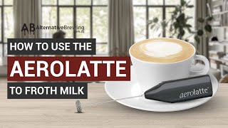 How To Use the AeroLatte To Froth Milk [upl. by Burkitt]