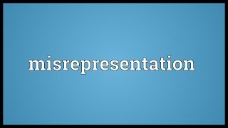 Misrepresentation Meaning [upl. by Fernandina]